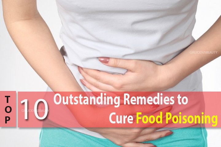 10 Outstanding Remedies To Cure Food Poisoning