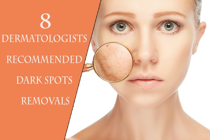8 Dermatologists Recommended Dark Spots Removals