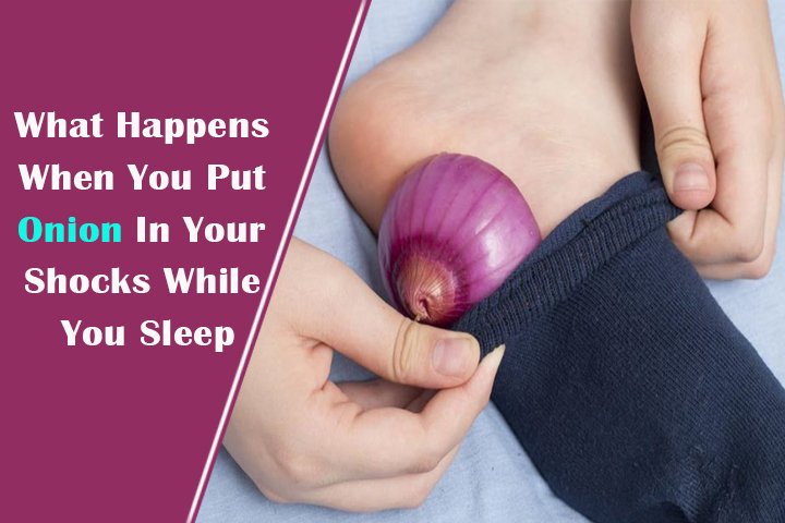 What Happens When You Put Onion In Your Socks While You Sleep